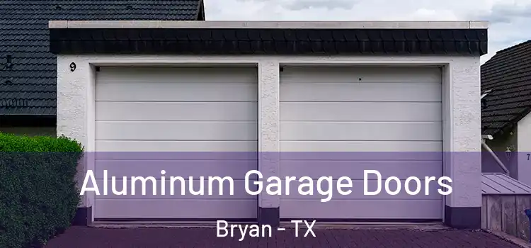  Aluminum Garage Doors Bryan - TX