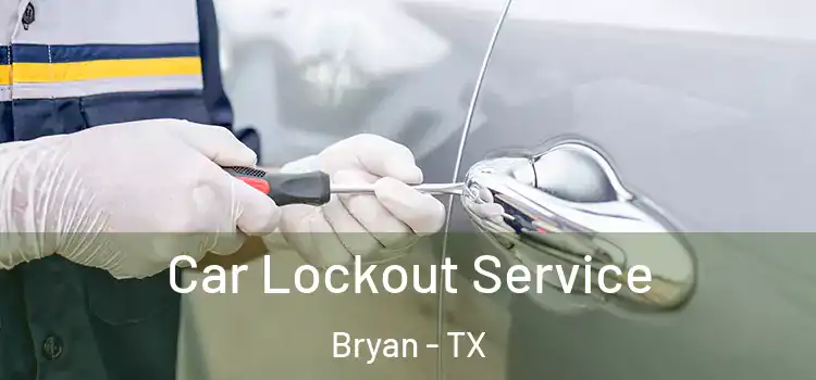  Car Lockout Service Bryan - TX