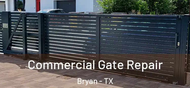 Commercial Gate Repair Bryan - TX