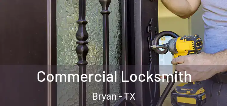  Commercial Locksmith Bryan - TX
