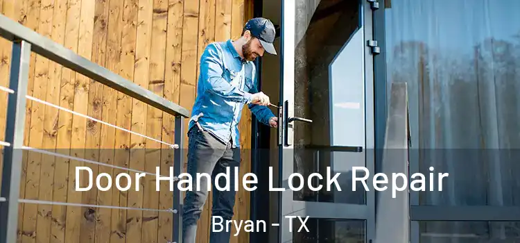 Door Handle Lock Repair Bryan - TX