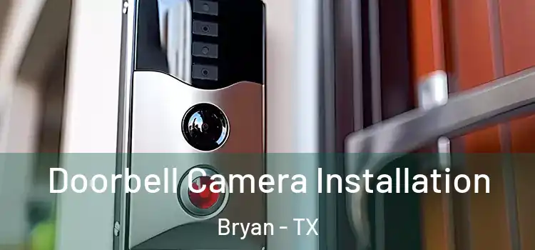  Doorbell Camera Installation Bryan - TX