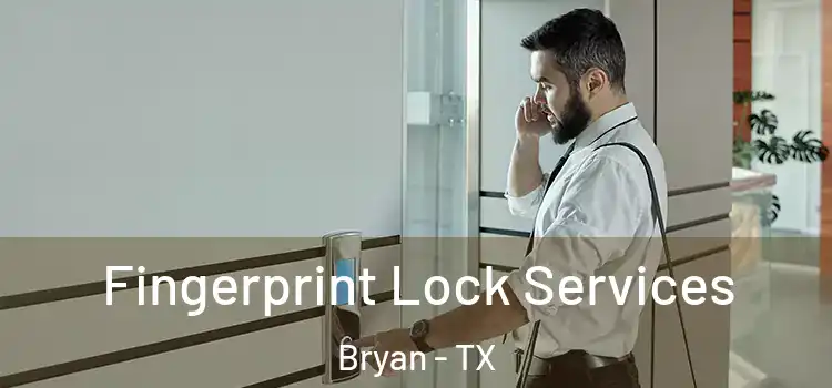  Fingerprint Lock Services Bryan - TX