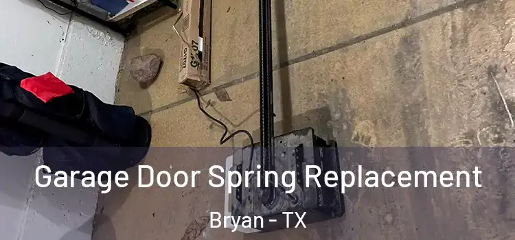  Garage Door Spring Replacement Bryan - TX