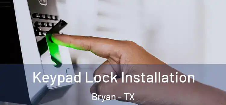  Keypad Lock Installation Bryan - TX