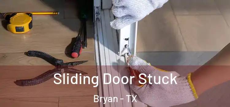 Sliding Door Stuck Bryan - TX